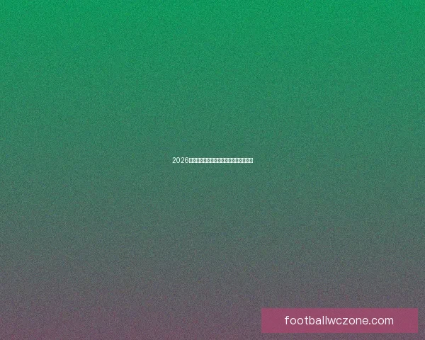 2026年世界杯最新赛程与热门球队全解析指南