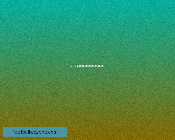 2026世界杯完整赛程与精彩对决全程盘点指南 2026世界杯完整赛程与精彩对决全程盘点指南